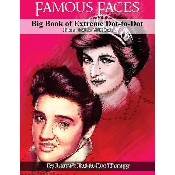 Dot to Dot Books for Adults Famous Faces- Big Book of Extreme Dot-to-Dot: From 160 to 510 Dots, (Paperback)