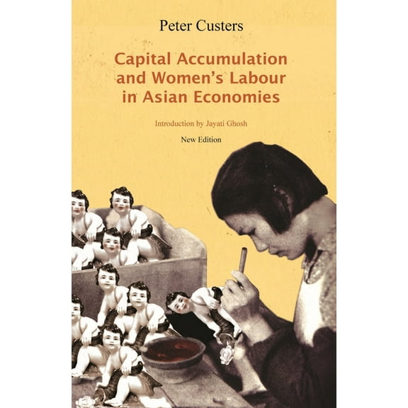 Capital Accumulation and Women's Labor in Asian Economies, (Paperback)