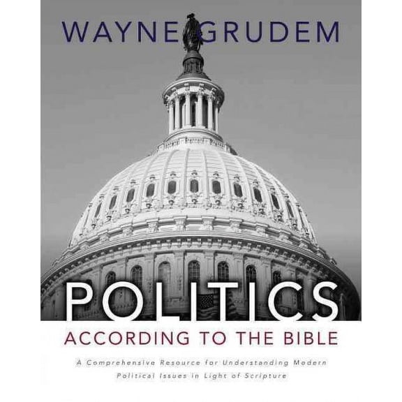 Pre-Owned Politics - According to the Bible: A Comprehensive Resource for Understanding Modern Political Issues in Light of Scripture (Hardcover) 0310330297 9780310330295