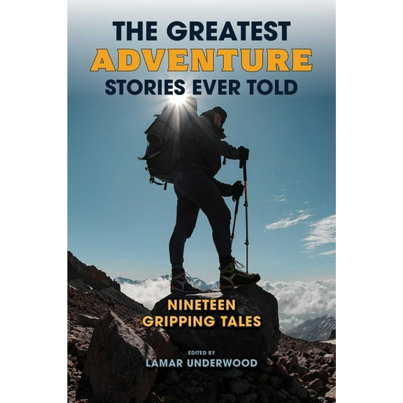 Greatest The Greatest Adventure Stories Ever Told: Nineteen Gripping Tales, (Paperback)
