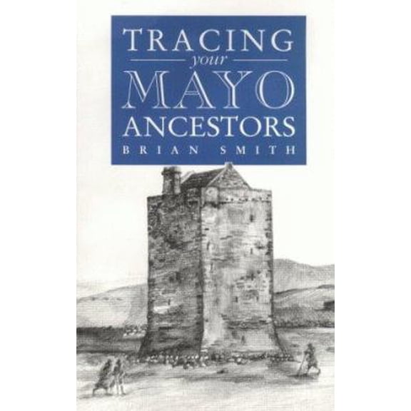 Pre-Owned A Guide to Tracing your Mayo Ancestors (Paperback) 0950846678 9780950846675