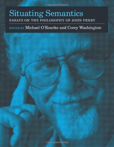 Pre-Owned Bradford Books Situating Semantics: Essays on the Philosophy of John Perry, (Paperback)
