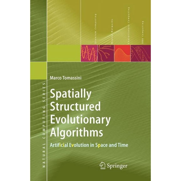 Natural Computing Spatially Structured Evolutionary Algorithms: Artificial Evolution in Space and Time, (Paperback)