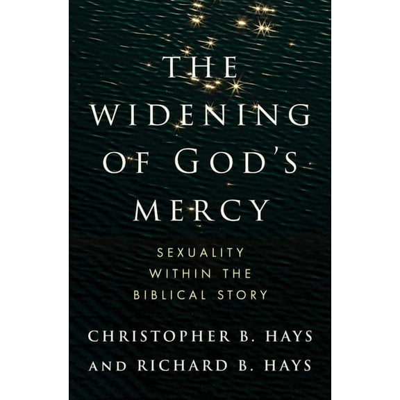 The Widening of God's Mercy: Sexuality Within the Biblical Story, (Hardcover)