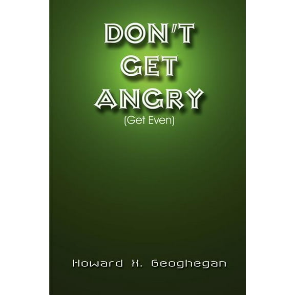 Don't Get Angry: (Get Even), (Paperback)