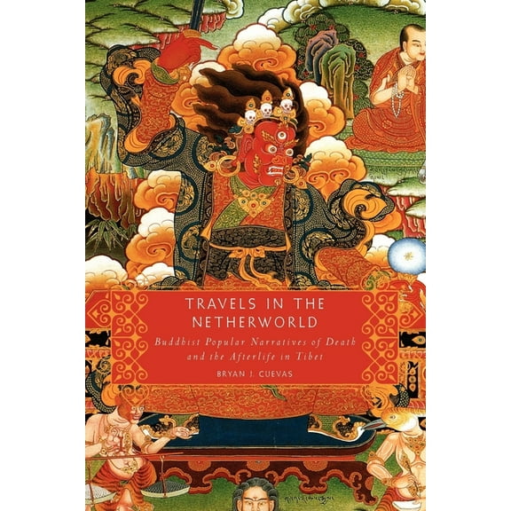 Travels in the Netherworld: Buddhist Popular Narratives of Death and the Afterlife in Tibet, (Paperback)