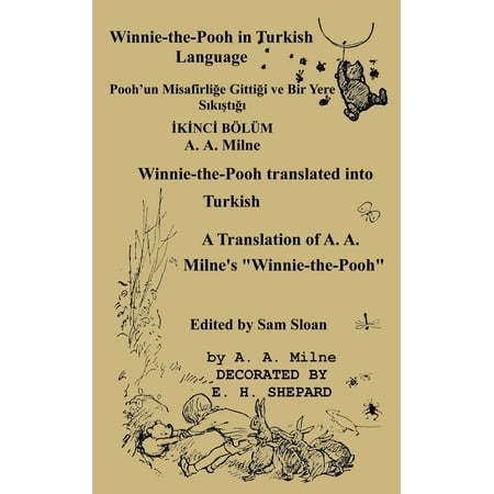 Winnie-The-Pooh in Turkish Translated Into Turkish Language by Gokcen Ezber : A Translation of A. A. Milne's 
