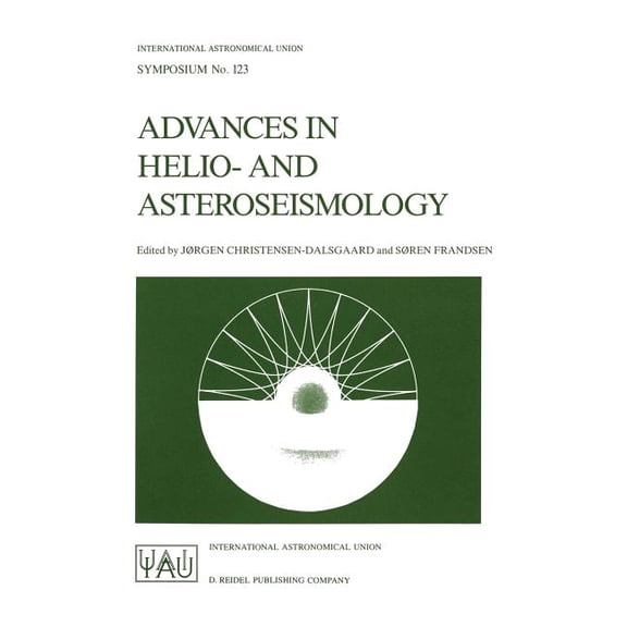 International Astronomical Union Symposi Advances in Helio- And Asteroseismology: Proceedings of the 123th Symposium of the International Astronomical Union, Hel, Book 123, (Paperback)