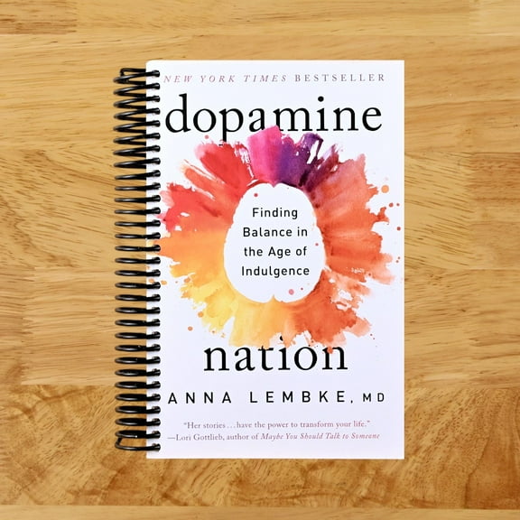 Dopamine Nation : Finding Balance in the Age of Indulgence (Spiral Bound)