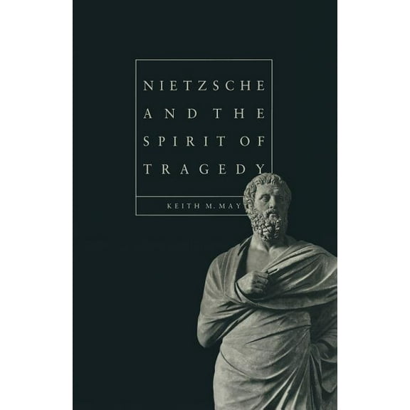 Nietzsche and the Spirit of Tragedy, (Paperback)