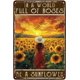 thumbnail image 1 of Funny Sign In A World Full Of Roses Be A Sunflower Metal Tin Sign Wall Decor for Kitchen Outdoor Yard Window Fence 12×8 Inch, 1 of 5