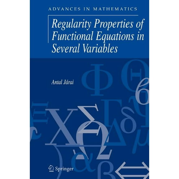 Advances in Mathematics Regularity Properties of Functional Equations in Several Variables, Book 8, (Paperback)