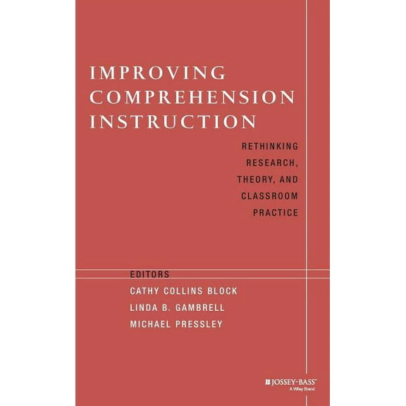 Jossey-Bass Education Improving Comprehension Instruction: Rethinking Research, Theory, and Classroom Practice, (Hardcover)