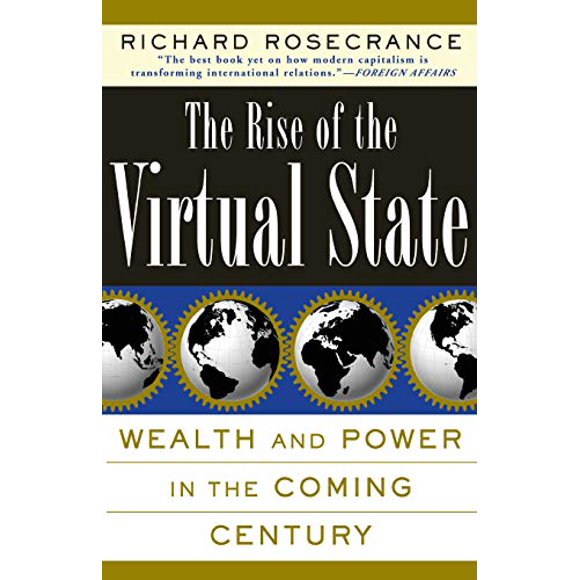 The Rise Of The Virtual State Wealth And Power In The Coming Century