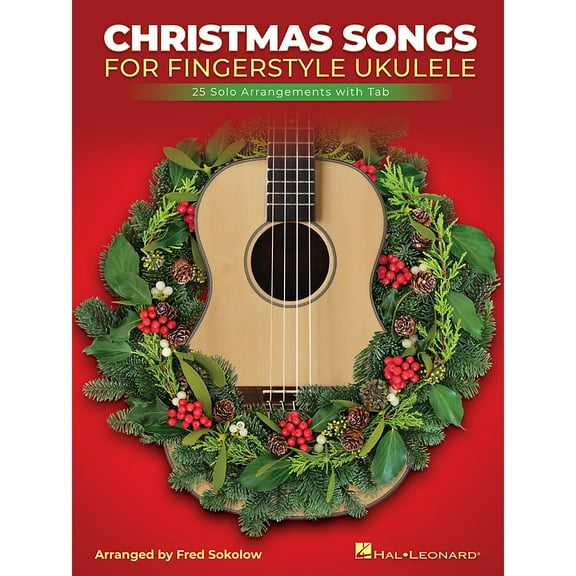 Hal Leonard Christmas Songs for Solo Fingerstyle Ukulele (25 Solo Arrangements with Notation and Tab)