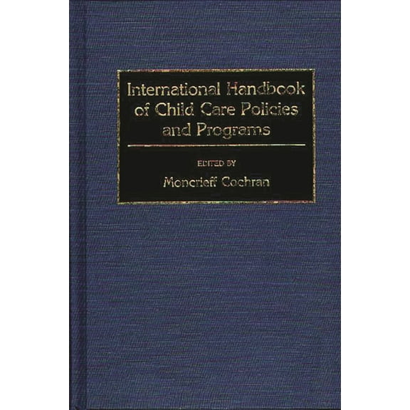 International Handbook of Child Care Policies and Programs, (Hardcover)