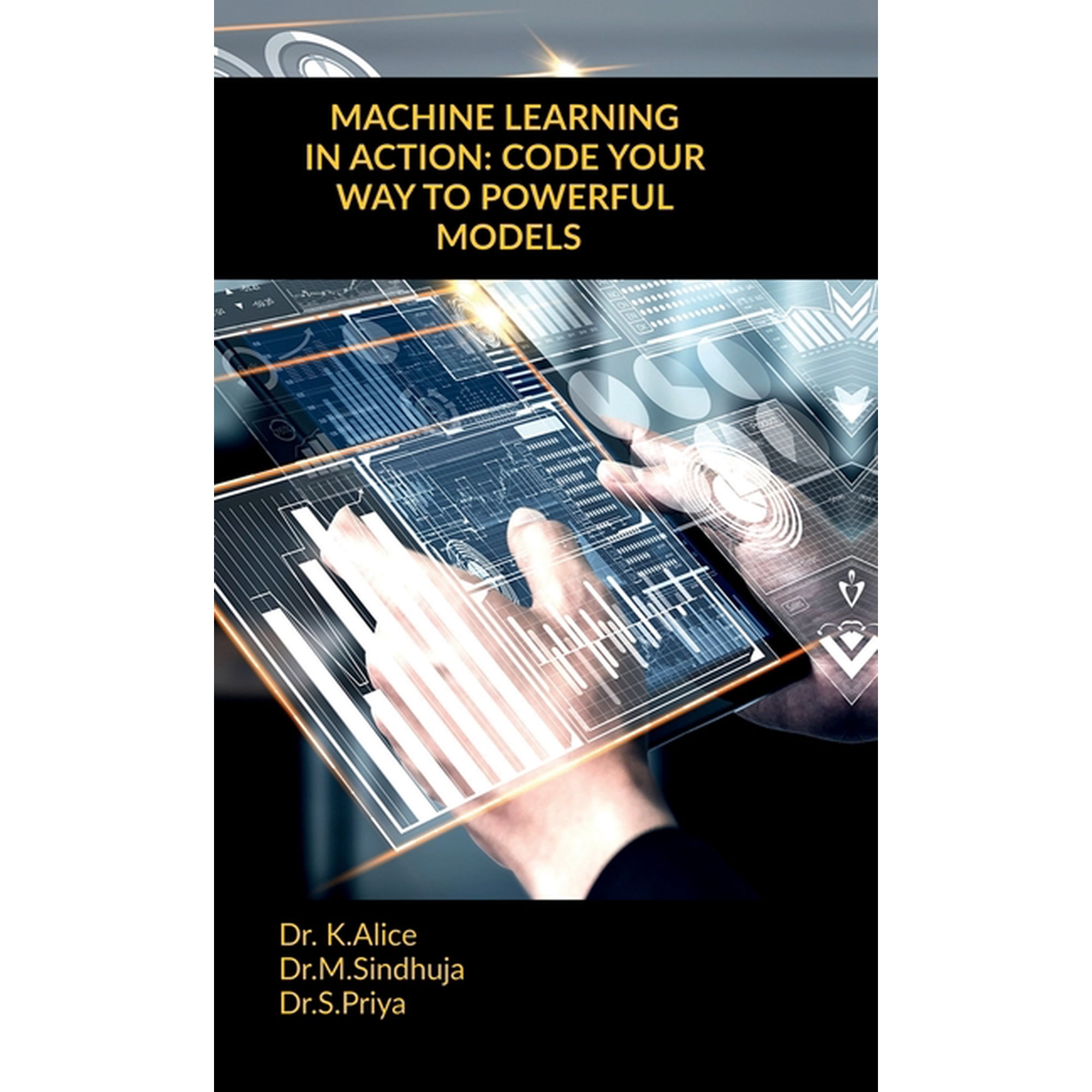 Machine Learning in Action: Code Your Way to Powerful Models (Hardcover)