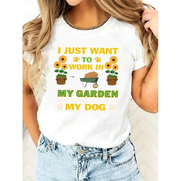 Women's Casual "I JUST WANT To Work in My Garden and Hangout with My Dog" Sunflower & Potted Plant Cart Print Fashion T-Shirt