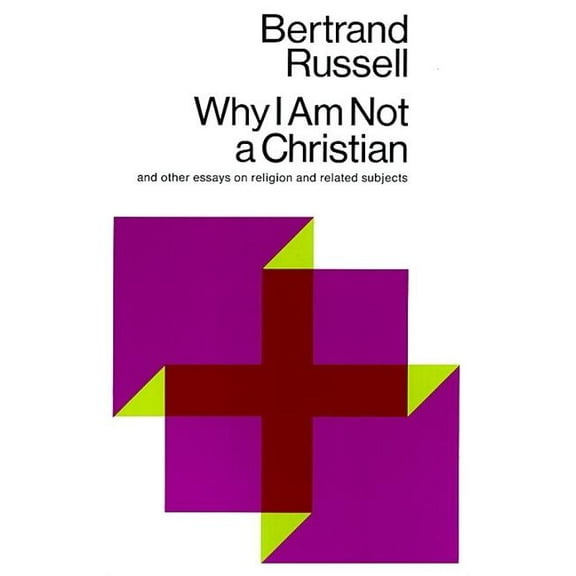 Why I Am Not a Christian : And Other Essays on Religion and Related Subjects (Paperback)