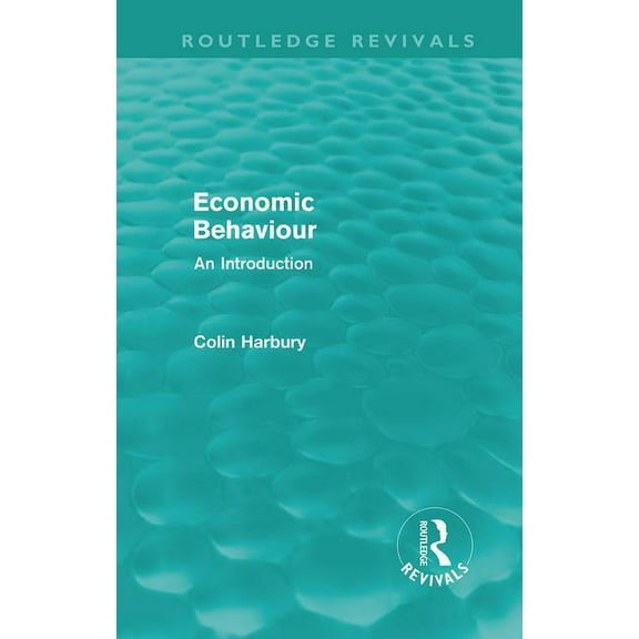Routledge Revivals Economic Behaviour (Routledge Revivals): An Introduction, (Hardcover)