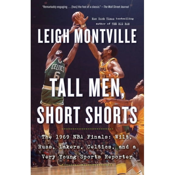 Tall Men, Short Shorts: The 1969 NBA Finals: Wilt, Russ, Lakers, Celtics, and a Very Young Sports Reporter, (Paperback)