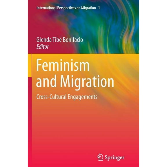 International Perspectives on Migration Feminism and Migration: Cross-Cultural Engagements, Book 1, (Paperback)