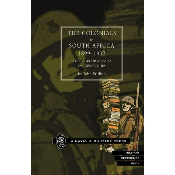 Colonials in South Africa 1899-1902: Their Record, Based on the Despatches (Paperback)