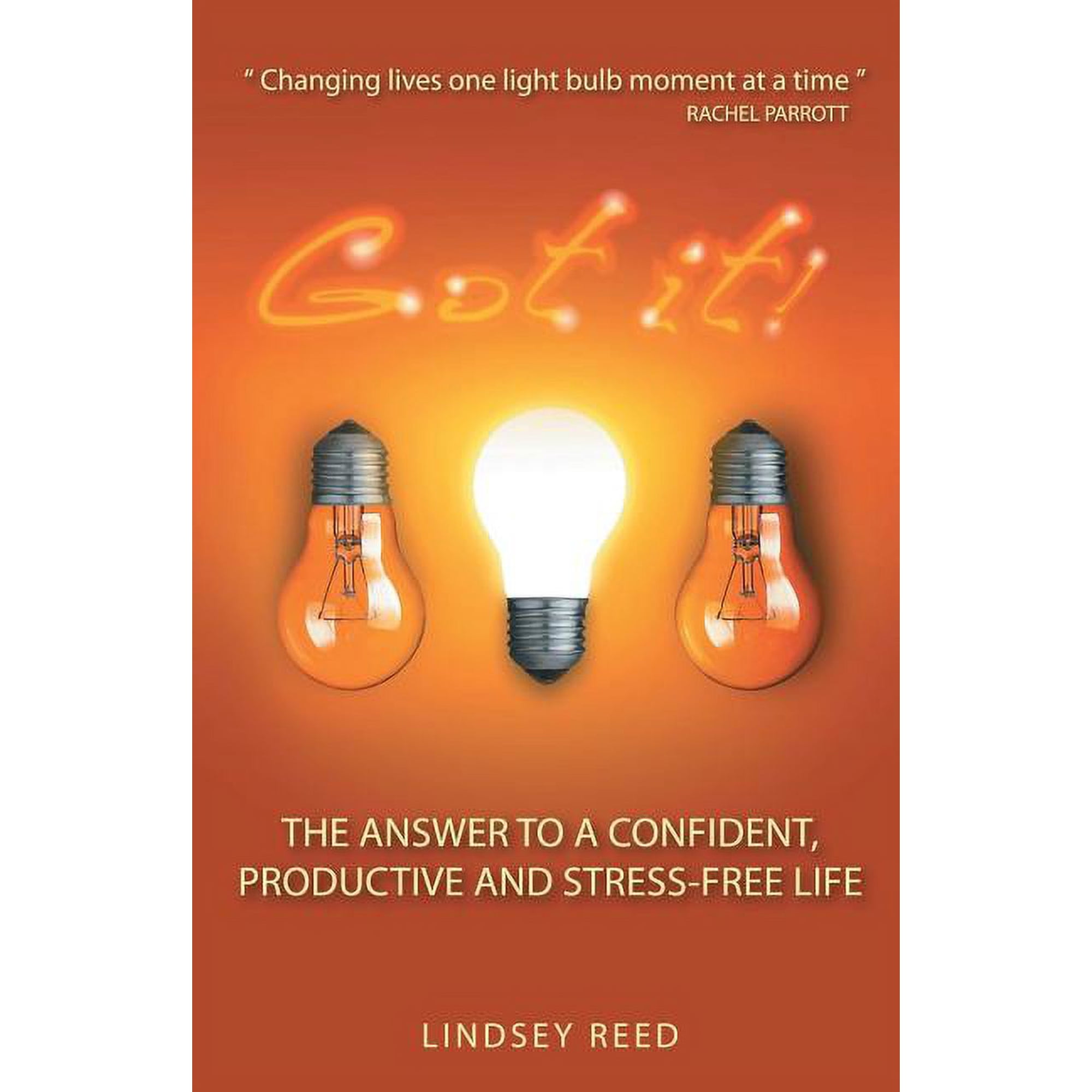 Got It!: The Answer to a Confident Productive & Stress-Free Life (Paperback)