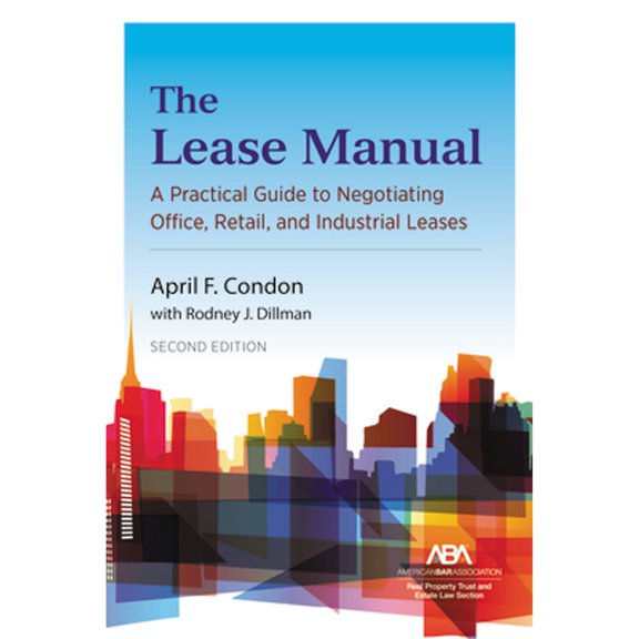 Pre-Owned The Lease Manual: A Practical Guide to Negotiating Office, Retail, and Industrial/Warehouse Leases, (Paperback) by April Condon, Rodney J Dillman