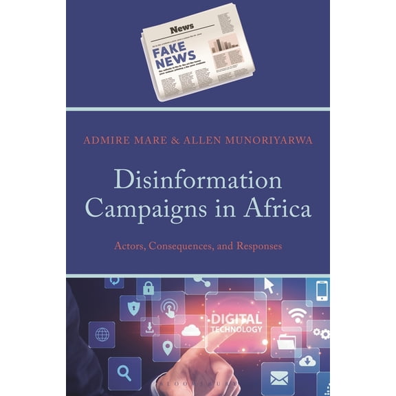 Disinformation Campaigns in Africa : Actors, Consequences, and Responses (Hardcover)