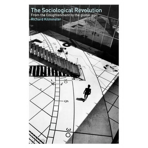 The Sociological Revolution: From the Enlightenment to the Global Age, (Paperback)