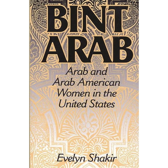 Bint Arab: Arab and Arab American Women in the United States, (Paperback)