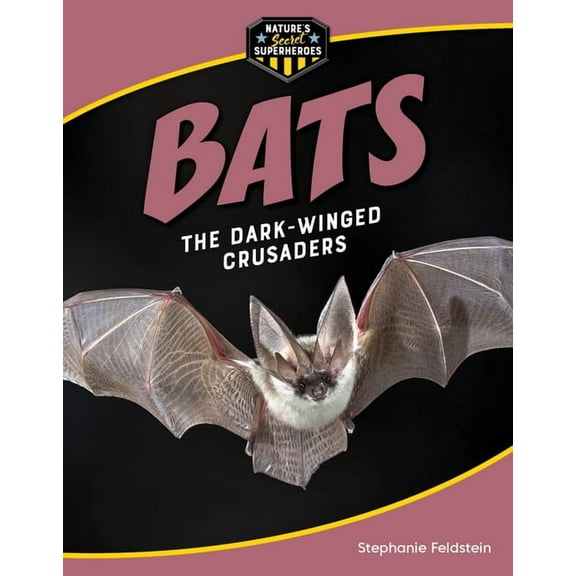 21st Century Skills Library: Nature's (S Bats: The Dark-Winged Crusaders, (Hardcover)