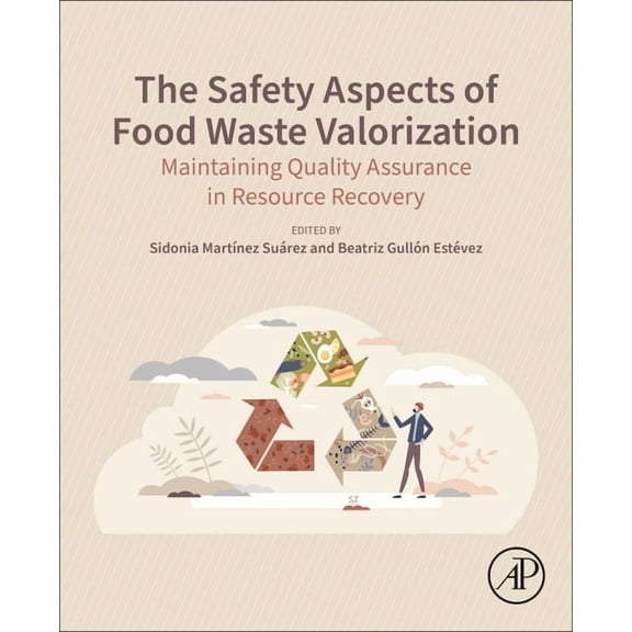 The Safety Aspects of Food Waste Valorization: Maintaining Quality Assurance in Resource Recovery, (Paperback)