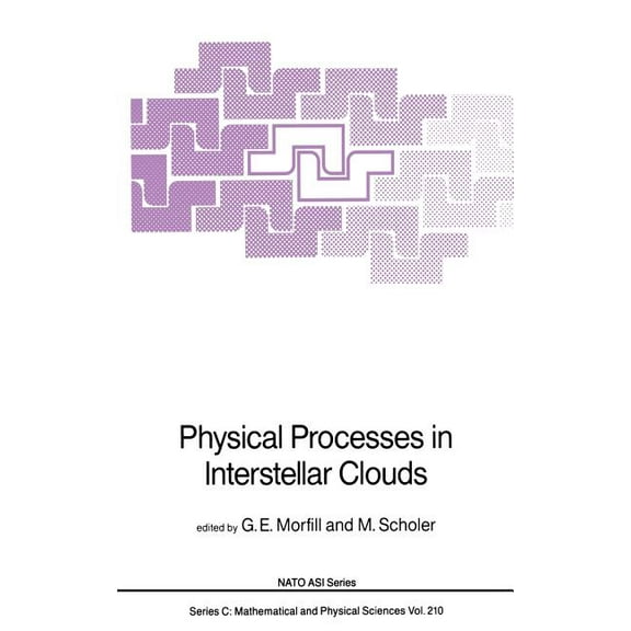 NATO Science Series C: Physical Processes in Interstellar Clouds, Book 210, (Hardcover)