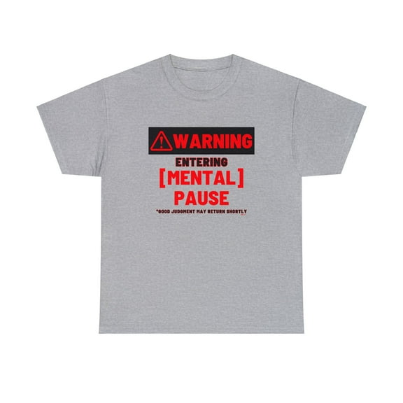 DJH Apparel | Warning Entering Mental Pause Funny Comical Unisex T-shirt
