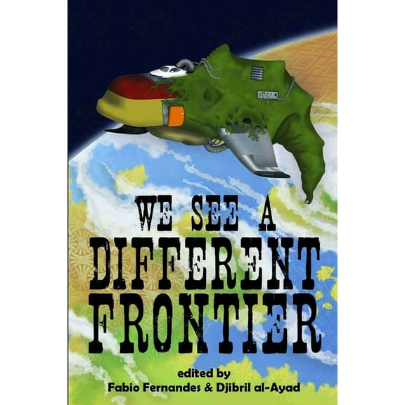 We See a Different Frontier: A postcolonial speculative fiction anthology, (Paperback)