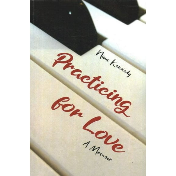 Practicing for Love : A Memoir