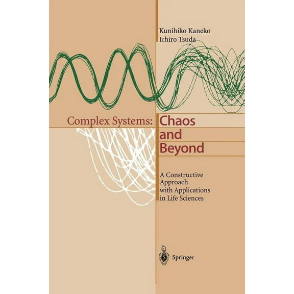 Complex Systems: Chaos and Beyond: A Constructive Approach with Applications in Life Sciences, (Paperback)