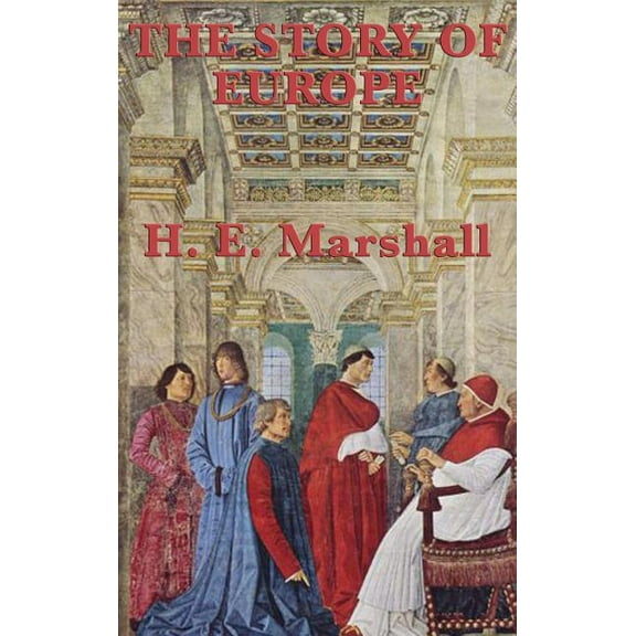 The Story of Europe: A Classic Narrative History of the European Continent, (Hardcover)