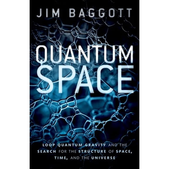 Pre-Owned Quantum Space: Loop Quantum Gravity and the Search for the Structure of Space, Time, and the Universe (Paperback) 0198809123 9780198809128