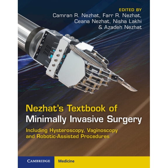 Nezhat's Textbook of Minimally Invasive Surgery: Including Hysteroscopy, Vaginoscopy and Robotic-Assisted Procedures, (Hardcover)