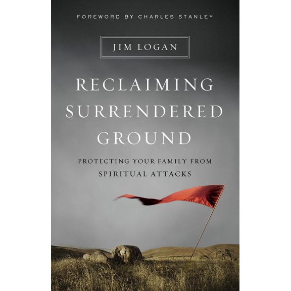 Reclaiming Surrendered Ground: Protecting Your Family from Spiritual Attacks, (Paperback)