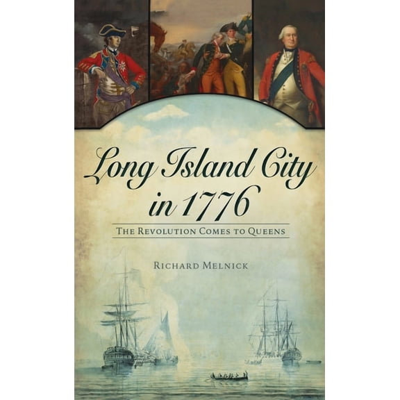 Military: Long Island City in 1776: The Revolution Comes to Queens (Hardcover)