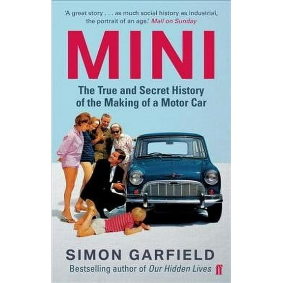 Mini : The True and Secret History of the Making of a Motor Car