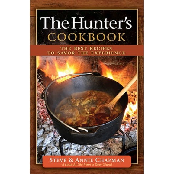 Pre-Owned The Hunter's Cookbook: The Best Recipes to Savor the Experience (Spiral-bound) 0736948678 9780736948678
