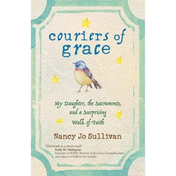 Pre-Owned Couriers of Grace : My Daughter, the Sacraments, and a Surprising Walk of Faith (Paperback)