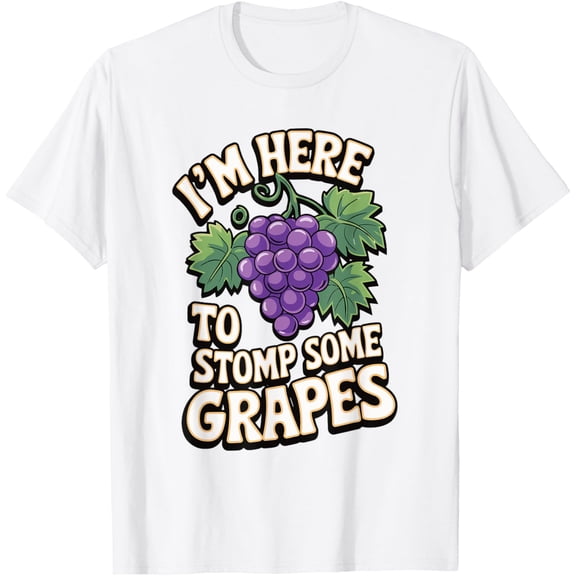 I'm Here To Stomp Some Grapes T-ShirtMen's and women's pure cotton short-sleeved shirts