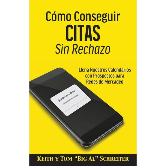 CÃ³mo Conseguir Citas Sin Rechazo: Llena Nuestros Calendarios con Prospectos para Redes de Mercadeo, (Paperback)