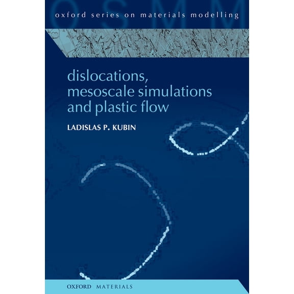Oxford Materials Modelling Dislocations, Mesoscale Simulations and Plastic Flow, (Hardcover)